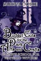 Budget Cuts for the Dark Arts and Crafts: A Cozy Witch Mystery