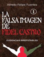 La Falsa Imagen De Fidel Castro