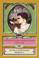 The Memoirs of Jacques Casanova De Seingalt 1725-1798 Volume 2 To Paris and Prison