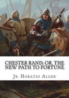 Chester Rand; or, The New Path to Fortune