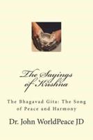 The Sayings of Krishna: The Bhagavad Gita: The Song of Peace and Harmony