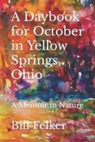 A Daybook for October in Yellow Springs, Ohio: A Memoir in Nature