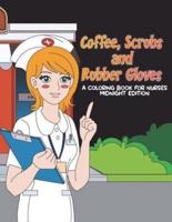 Coffee, Scrubs and Rubber Gloves Coloring Book for Nurses Midnight Edition