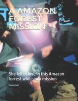 A Amazon Forest mission: She fell in love in this Amazon forrest while on a mission
