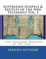 Suppressed Gospels & Epistles of the New Testament Vol. 3