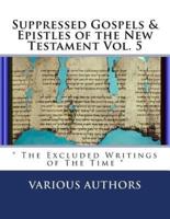 Suppressed Gospels & Epistles of the New Testament Vol. 5
