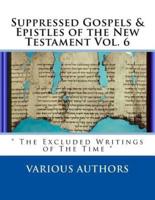 Suppressed Gospels & Epistles of the New Testament Vol. 6