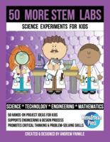 50 More Stem Labs - Science Experiments for Kids