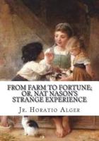From Farm to Fortune; or, Nat Nason's Strange Experience