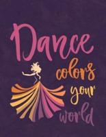 Dance Colors Your World - Notebook for Dancers