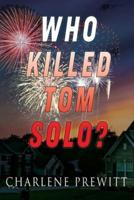 Who Killed Tom Solo?