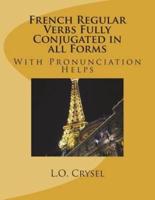 French Regular Verbs Fully Conjugated in All Forms