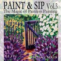 Paint and Sip Vol. 3: The Magic of Painless Painting