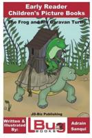 The Frog and His Caravan Turtle - Early Reader - Children's Picture Books