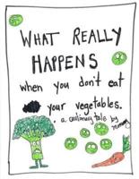 What Happens When You Don't Eat Your Vegetables
