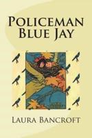 Policeman Blue Jay