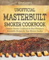 Unofficial Masterbuilt Smoker Cookbook