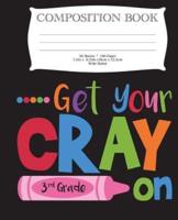 Get Your Cray On Third Grade Composition Book