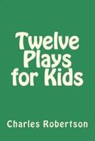 Twelve Plays for Kids