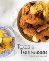 Texas & Tennessee: From Houston to Memphis Enjoy Amazing Southern Cooking at Home with Delicious Southern Recipes