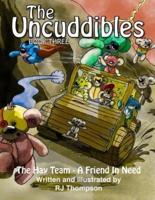 The Uncuddibles - The Hay Team - A Friend In Need.