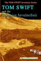 Tom Swift and the Venusian InvulnoSuit