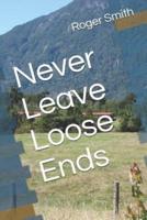 Never Leave Loose Ends