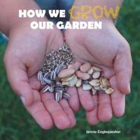 How We Grow Our Garden