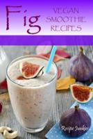 Fig Vegan Smoothie Recipes