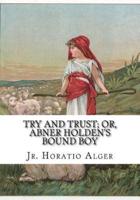 Try and Trust; Or, Abner Holden's Bound Boy