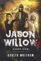 Jason Willow 3: Carpe Diem