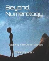 Beyond Numerology: Tapping into Other Worlds