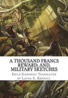 A Thousand Francs Reward; and, Military Sketches