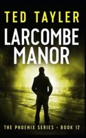Larcombe Manor: The Phoenix Series - Book 12