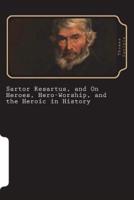 Sartor Resartus, and On Heroes, Hero-Worship, and the Heroic in History