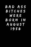 Bad Ass Bitches Were Born in August 1958