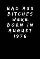 Bad Ass Bitches Were Born in August 1978