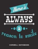 There's Always A Reason To Smile