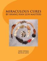 Miraculous Cures by Shang Han Lun Masters