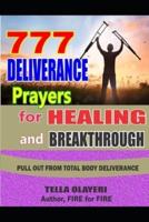 777 Deliverance Prayers for Healing and Breakthrough