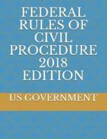 Federal Rules of Civil Procedure 2018 Edition