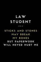 Law Student ... Sticks and Stones May Break My Bones But Paperwork Will Never Hurt Me