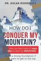 How Do I Conquer My Mountain? Build a Ladder
