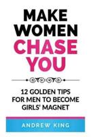 Make Women Chase You