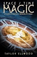 Space/Time Magic: A Guide to Practical Probability Magic