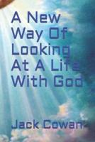 A New Way of Looking at a Life With God