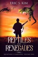 Reptiles and Renegades
