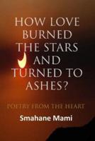 How Love Burned the Stars and Turned to Ashes
