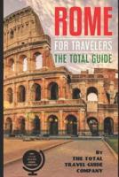 ROME FOR TRAVELERS. The Total Guide