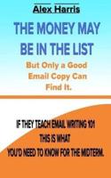 The Money May Be In The List. But Only A Good Email Copy Can Find It.